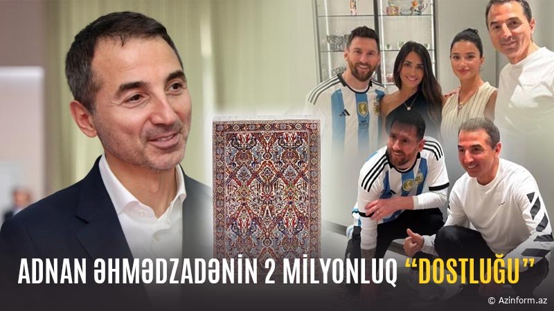 Adnan Əhmədzadə Messini təəccübləndirən milyonları  "Əjdahalı" ilə örtdü - ARAŞDIRMA